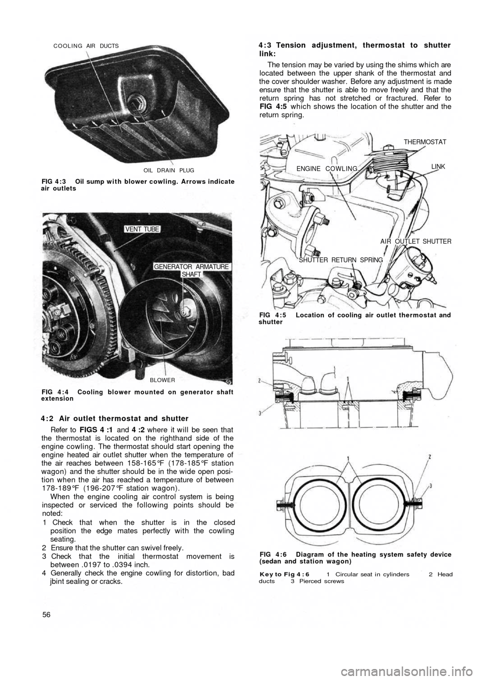 FIAT 500 1972 1.G Workshop Manual OIL DRAIN PLUG COOLING AIR DUCTS
FIG 4 : 3  Oil sump with blower cowling. Arrows indicate
air outlets
BLOWER
SHAFT GENERATOR ARMATURE
VENT TUBE
FIG 4 : 4  Cooling blower mounted on generator shaft
ext