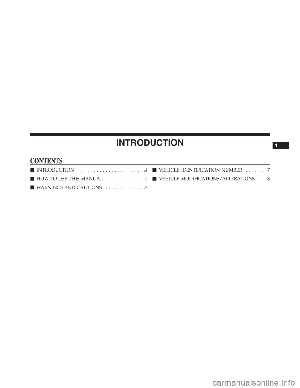 FIAT 500 ABARTH 2015 2.G Owners Manual INTRODUCTION
CONTENTS
!INTRODUCTION........................4
!HOW TO USE THIS MANUAL..............5
!WARNINGS AND CAUTIONS..............7
!VEHICLE IDENTIFICATION NUMBER........7
!VEHICLE MODIFICATIONS