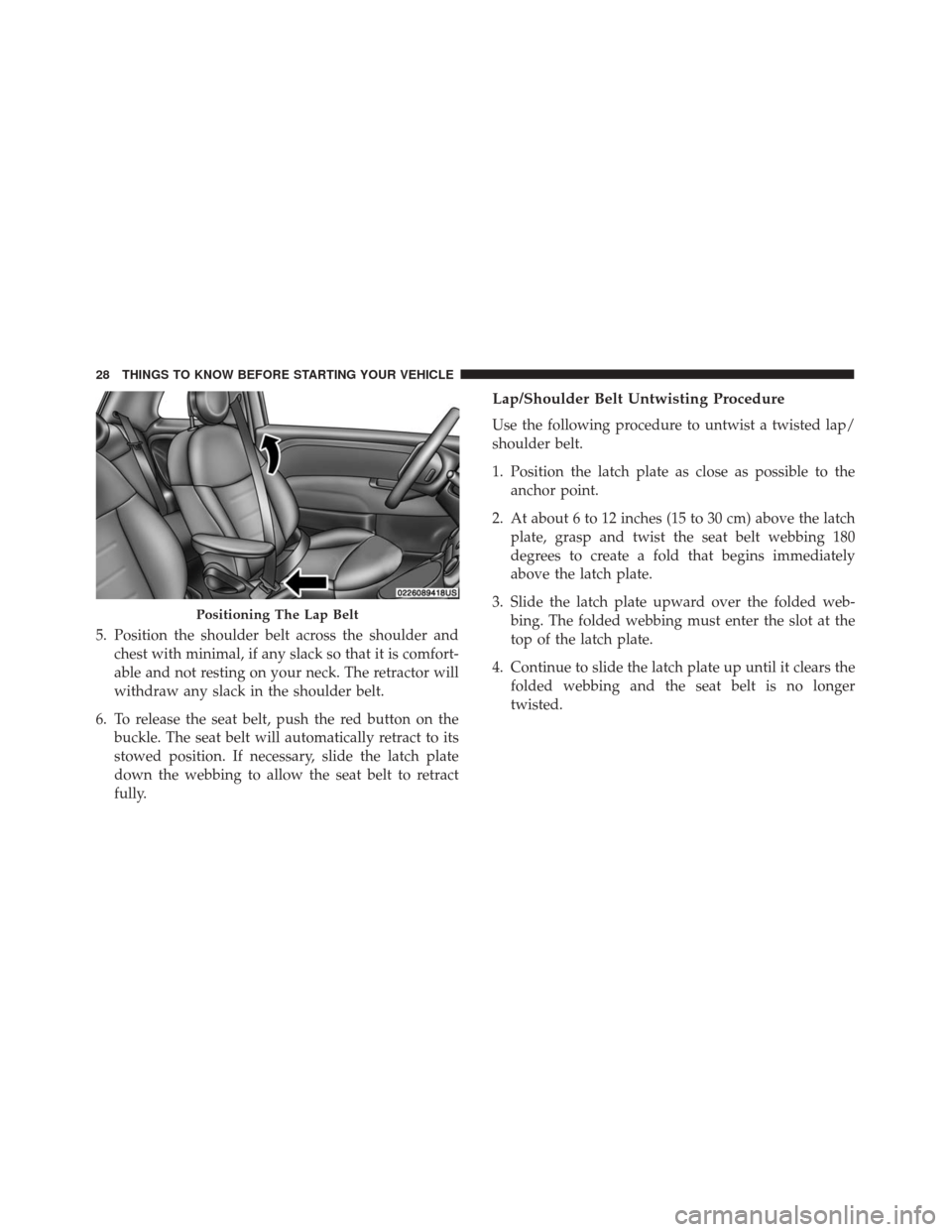 FIAT 500 ABARTH CABRIO 2017 2.G Owners Manual 5. Position the shoulder belt across the shoulder andchest with minimal, if any slack so that it is comfort-
able and not resting on your neck. The retractor will
withdraw any slack in the shoulder be FIAT 500 ABARTH CABRIO 2017 2.G Owners Manual 5. Position the shoulder belt across the shoulder andchest with minimal, if any slack so that it is comfort-
able and not resting on your neck. The retractor will
withdraw any slack in the shoulder be