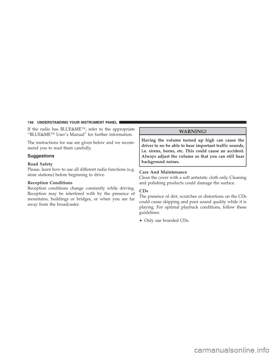 FIAT 500 GUCCI 2012 2.G Owners Manual If the radio has BLUE&ME™, refer to the appropriate
“BLUE&ME™ User ’s Manual” for further information.
The instructions for use are given below and we recom-
mend you to read them carefully.