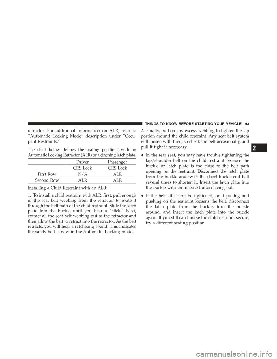 FIAT 500 GUCCI 2012 2.G Owners Manual retractor. For additional information on ALR, refer to
“Automatic Locking Mode” description under “Occu-
pant Restraints.”
The chart below defines the seating positions with an
Automatic Locki