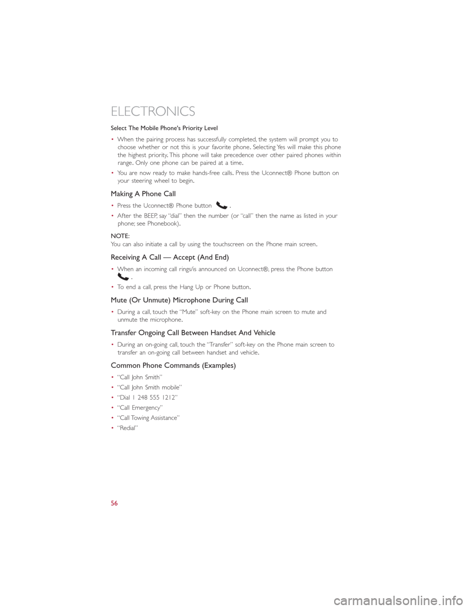 FIAT 500L 2014 2.G User Guide Select The Mobile Phones Priority Level
•When the pairing process has successfully completed, the system will prompt you to
choose whether or not this is your favorite phone.Selecting Yes will make