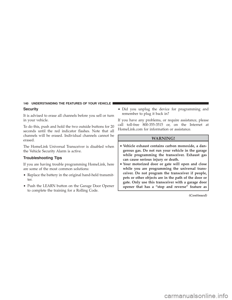 FIAT 500L 2016 2.G Owners Manual Security
It is advised to erase all channels before you sell or turn
in your vehicle.
To do this, push and hold the two outside buttons for 20
seconds until the red indicator flashes. Note that all
ch FIAT 500L 2016 2.G Owners Manual Security
It is advised to erase all channels before you sell or turn
in your vehicle.
To do this, push and hold the two outside buttons for 20
seconds until the red indicator flashes. Note that all
ch