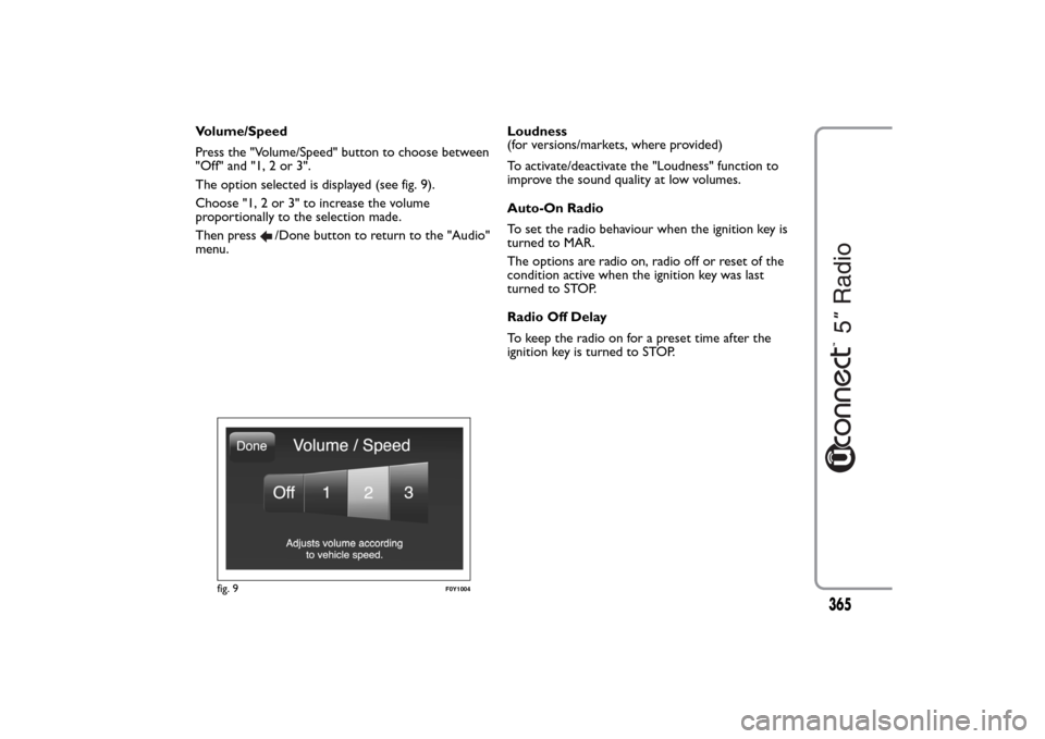 FIAT 500L LIVING 2014 2.G Owners Manual Volume/Speed
Press the "Volume/Speed" button to choose between
"Off" and "1, 2 or 3".
The option selected is displayed (see fig. 9).
Choose "1, 2 or 3" to increase the volume
proportionally to the sel