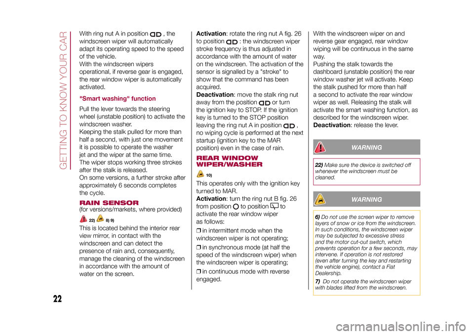 FIAT 500L LIVING 2015 2.G Owners Manual With ring nut A in position
, the
windscreen wiper will automatically
adapt its operating speed to the speed
of the vehicle.
With the windscreen wipers
operational, if reverse gear is engaged,
the rea FIAT 500L LIVING 2015 2.G Owners Manual With ring nut A in position
, the
windscreen wiper will automatically
adapt its operating speed to the speed
of the vehicle.
With the windscreen wipers
operational, if reverse gear is engaged,
the rea