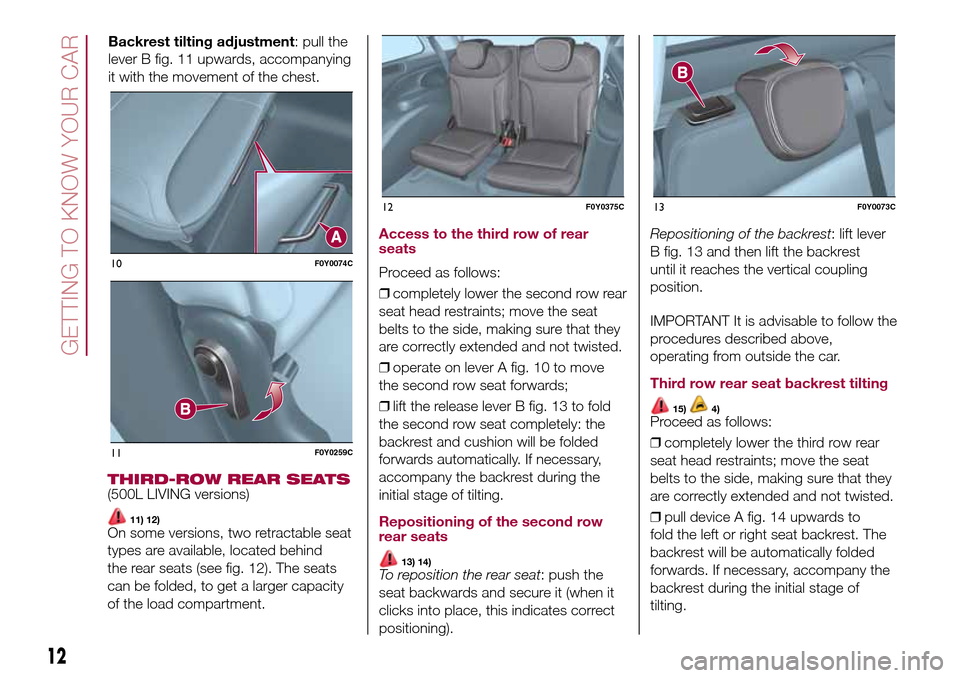 FIAT 500L LIVING 2017 2.G Owners Manual THIRD-ROW REAR SEATS(500L LIVING versions)
11) 12)On some versions, two retractable seat
types are available, located behind
the rear seats (see fig. 12). The seats
can be folded, to get a larger capa FIAT 500L LIVING 2017 2.G Owners Manual THIRD-ROW REAR SEATS(500L LIVING versions)
11) 12)On some versions, two retractable seat
types are available, located behind
the rear seats (see fig. 12). The seats
can be folded, to get a larger capa