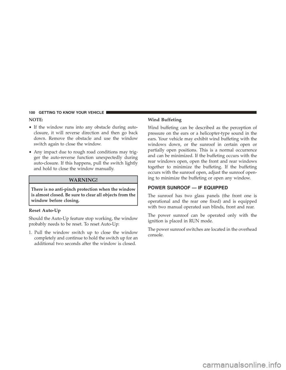FIAT 500X 2014 2.G Owners Manual NOTE:
•If the window runs into any obstacle during auto-
closure, it will reverse direction and then go back
down. Remove the obstacle and use the window
switch again to close the window.
• Any im FIAT 500X 2014 2.G Owners Manual NOTE:
•If the window runs into any obstacle during auto-
closure, it will reverse direction and then go back
down. Remove the obstacle and use the window
switch again to close the window.
• Any im
