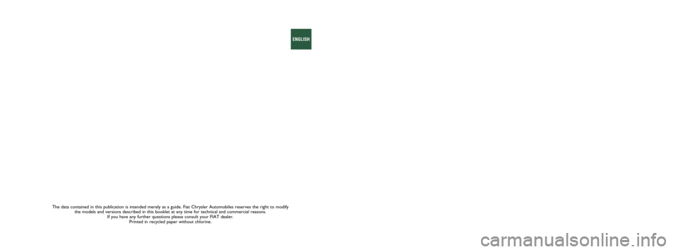 FIAT 500X 2015 2.G Owners Manual The data contained in this publication is intended merely as a guide. Fi\
at Chrysler Automobiles reserves the right to modify the models and versions described in this booklet at any time for techni\