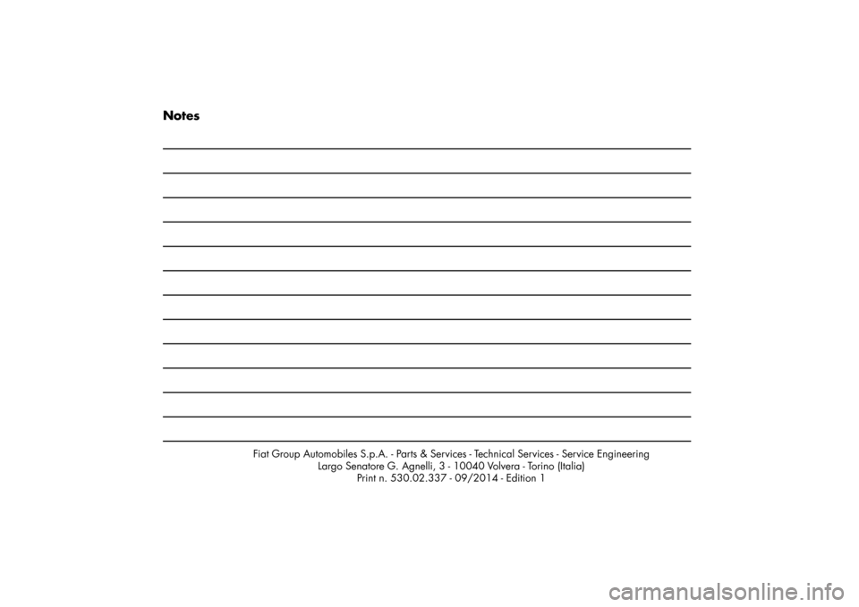 FIAT FREEMONT 2016 1.G Owners Manual Notes
Fiat Group Automobiles S.p.A. - Parts & Services - Technical Services - Service EngineeringLargo Senatore G. Agnelli, 3 - 10040 Volvera - Torino (Italia)Print n. 530.02.337 - 09/2014 - Edition 1