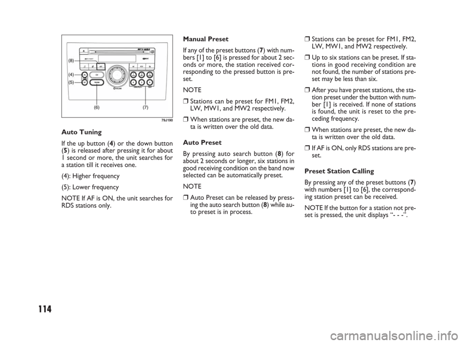 FIAT SEDICI 2007 2.G Owners Manual 114
❒Stations can be preset for FM1, FM2,
LW, MW1, and MW2 respectively.
❒Up to six stations can be preset. If sta-
tions in good receiving condition are
not found, the number of stations pre-
set FIAT SEDICI 2007 2.G Owners Manual 114
❒Stations can be preset for FM1, FM2,
LW, MW1, and MW2 respectively.
❒Up to six stations can be preset. If sta-
tions in good receiving condition are
not found, the number of stations pre-
set
