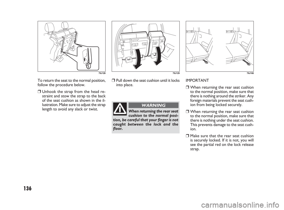 FIAT SEDICI 2009 2.G Owners Manual 136
Pull down the seat cushion until it locks
into place.IMPORTANT
When returning the rear seat cushion
to the normal position, make sure that
there is nothing around the striker. Any
foreign materi FIAT SEDICI 2009 2.G Owners Manual 136
Pull down the seat cushion until it locks
into place.IMPORTANT
When returning the rear seat cushion
to the normal position, make sure that
there is nothing around the striker. Any
foreign materi