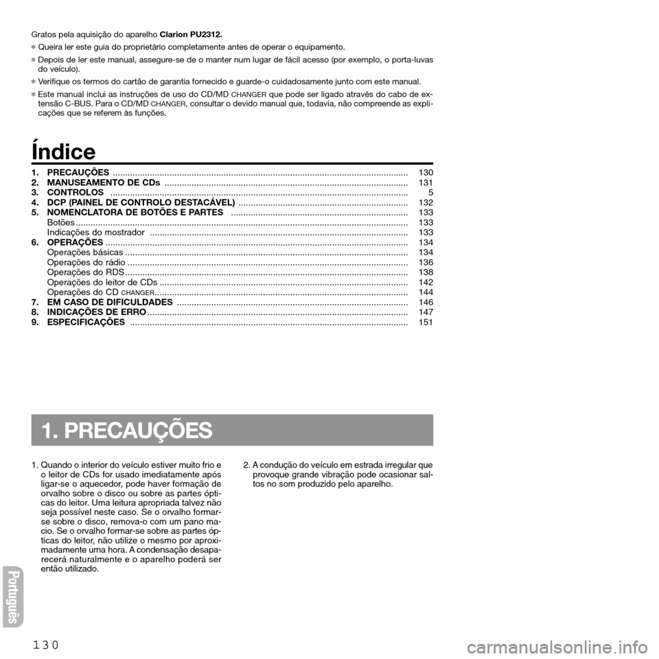FIAT SEICENTO 2001 1.G Clarion PU2312 Manual Gratos pela aquisição do aparelho Clarion PU2312.
*Queira ler este guia do proprietário completamente antes de operar o equipamento.
*Depois de ler este manual, assegure-se de o manter num lugar de