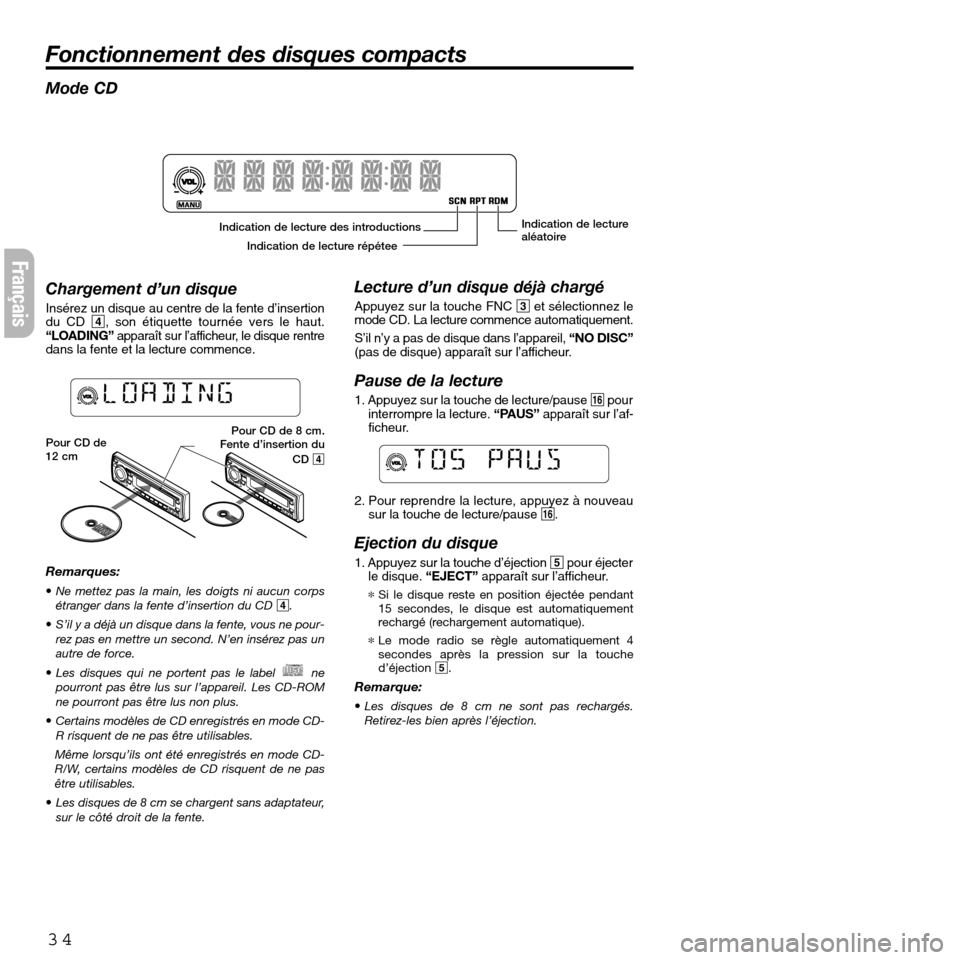 FIAT SEICENTO 2001 1.G Clarion PU2312 Manual Lecture d’un disque déjà chargé
Appuyez sur la touche FNC 3et sélectionnez le
mode CD. La lecture commence automatiquement.
S’il n’y a pas de disque dans l’appareil, “NO DISC”
(pas de 