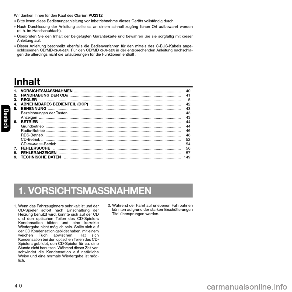 FIAT SEICENTO 2001 1.G Clarion PU2312 Manual Deutsch
40
Wir danken Ihnen für den Kauf des Clarion PU2312
*Bitte lesen diese Bedienungsanleitung vor Inbetriebnahme dieses Geräts vollständig durch.
*Nach Durchlesung der Anleitung sollte es an FIAT SEICENTO 2001 1.G Clarion PU2312 Manual Deutsch
40
Wir danken Ihnen für den Kauf des Clarion PU2312
*Bitte lesen diese Bedienungsanleitung vor Inbetriebnahme dieses Geräts vollständig durch.
*Nach Durchlesung der Anleitung sollte es an
