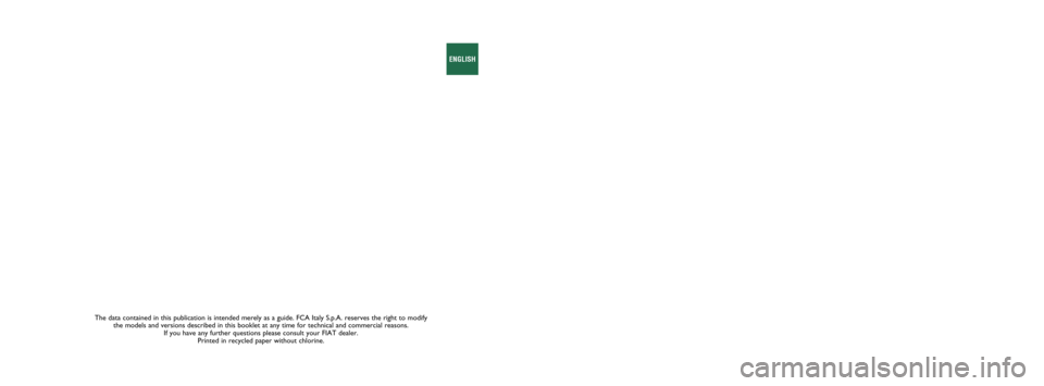 FIAT TIPO 5DOORS STATION WAGON 2016 1.G Owners Manual The data contained in this publication is intended merely as a guide. FC\
A Italy S.p.A. reserves the right to modify the models and versions described in this booklet at any time for techni\
cal and 