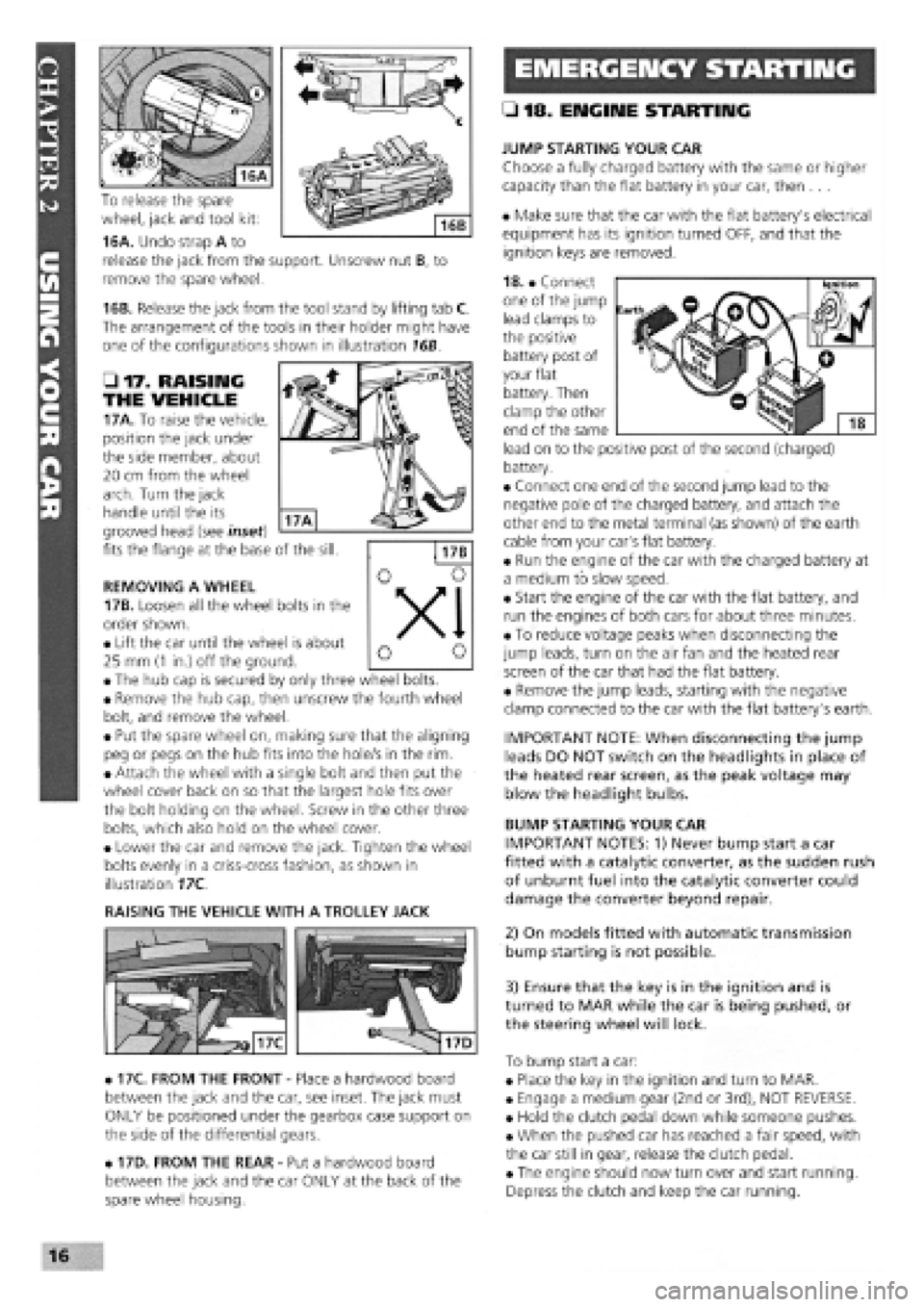 FIAT TEMPRA 1988 Service And Repair Manual
EMERGENCY STARTING
To release the spare
wheel, jack and tool kit:
16A. Undo strap A to
release the jack from the support. Unscrew nut B, to
remove the spare wheel.
16B. Release the jack from th FIAT TEMPRA 1988 Service And Repair Manual
EMERGENCY STARTING
To release the spare
wheel, jack and tool kit:
16A. Undo strap A to
release the jack from the support. Unscrew nut B, to
remove the spare wheel.
16B. Release the jack from th