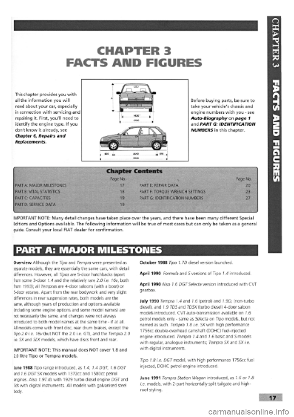 FIAT TEMPRA 1988 Service And Repair Manual
CHAPTER 3
FACTS ARID FIGURES
This chapter provides you with
all the information you will
need about your car, especially
in connection with servicing and
repairing it. First, youll need to
id FIAT TEMPRA 1988 Service And Repair Manual
CHAPTER 3
FACTS ARID FIGURES
This chapter provides you with
all the information you will
need about your car, especially
in connection with servicing and
repairing it. First, youll need to
id