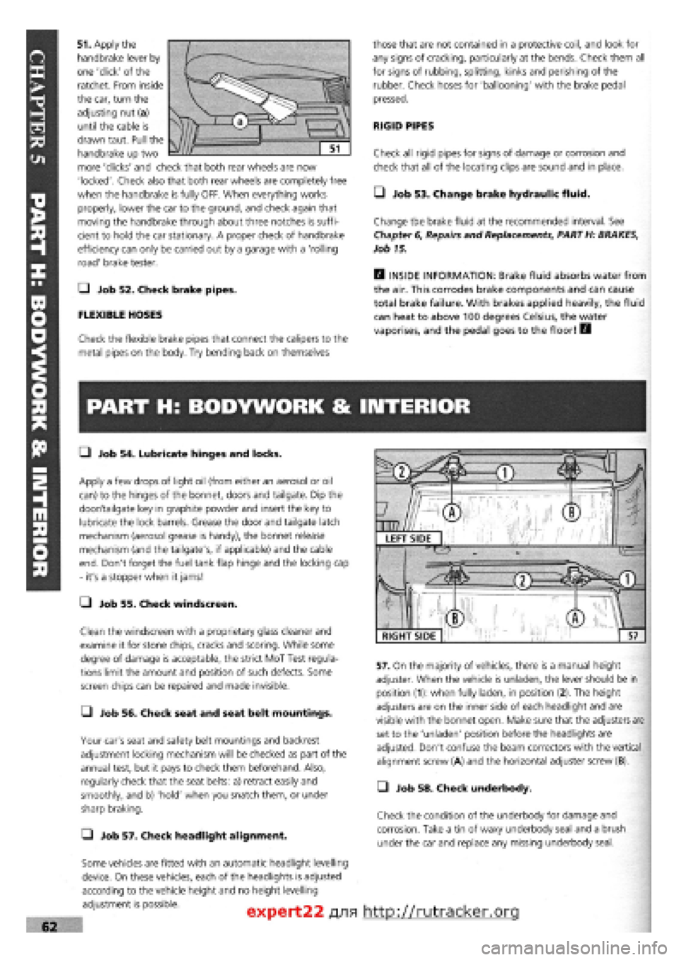 FIAT TEMPRA 1988  Service And Repair Manual 
51. Apply the 
handbrake lever by 
one click of the 
ratchet. From inside 
the car, turn the 
adjusting nut (a) 
until the cable is 
drawn taut. Pull the 
handbrake up two 
more clicks and check 