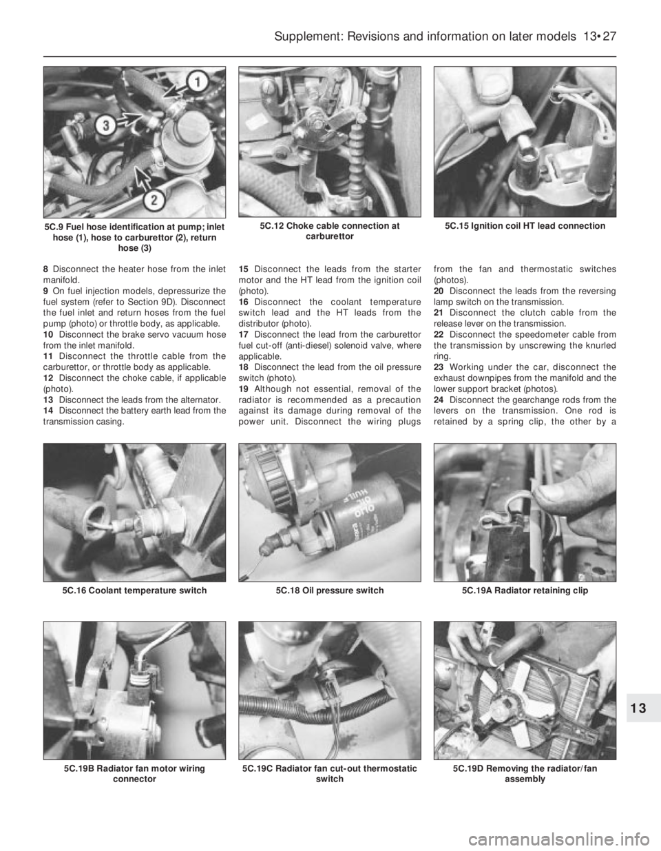 FIAT UNO 1983  Service Repair Manual 8Disconnect the heater hose from the inlet
manifold.
9On fuel injection models, depressurize the
fuel system (refer to Section 9D). Disconnect
the fuel inlet and return hoses from the fuel
pump (photo