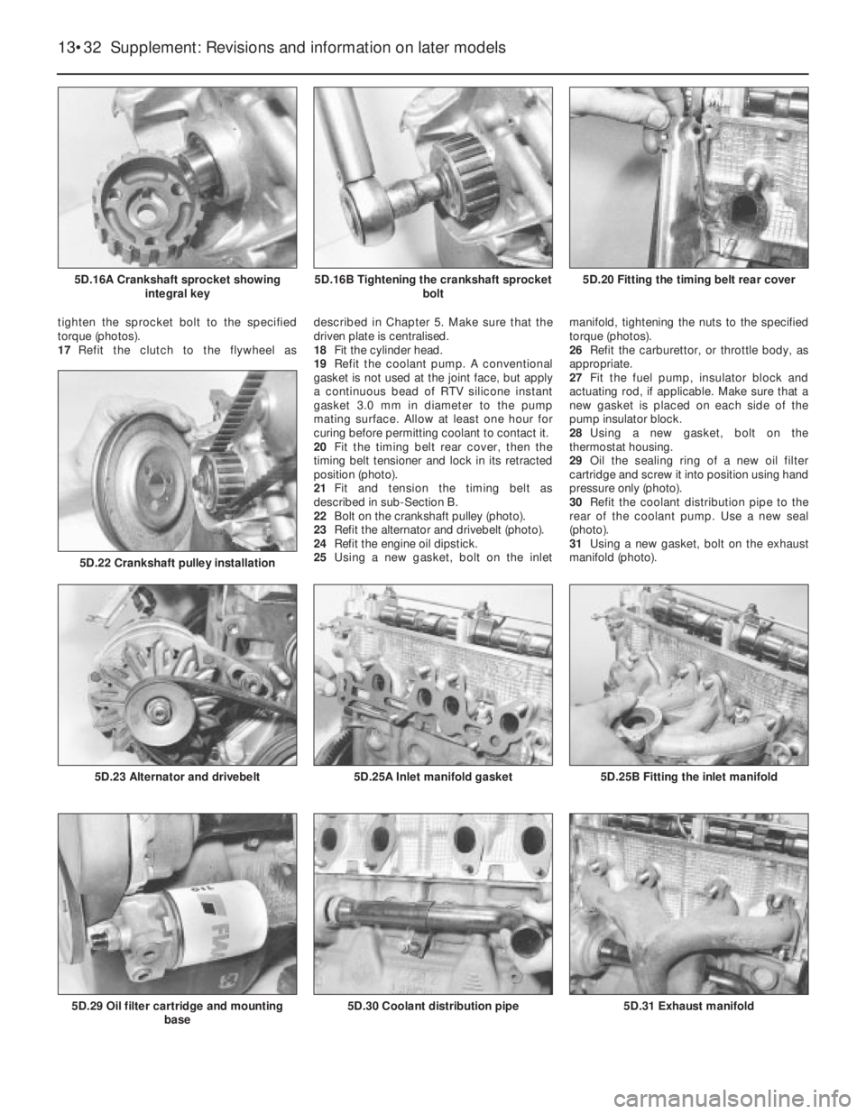 FIAT UNO 1983  Service Repair Manual tighten the sprocket bolt to the specified
torque (photos).
17Refit the clutch to the flywheel asdescribed in Chapter 5. Make sure that the
driven plate is centralised.
18Fit the cylinder head.
19Refi