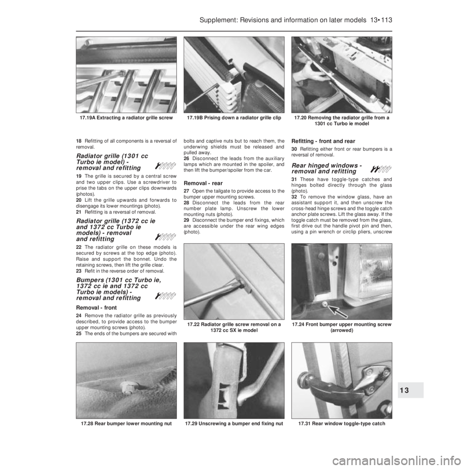 FIAT UNO 1983  Service Repair Manual 18Refitting of all components is a reversal of
removal.
Radiator grille (1301 cc 
Turbo ie model) -
removal and refitting 
Á
19The grille is secured by a central screw
and two upper clips. Use a scre