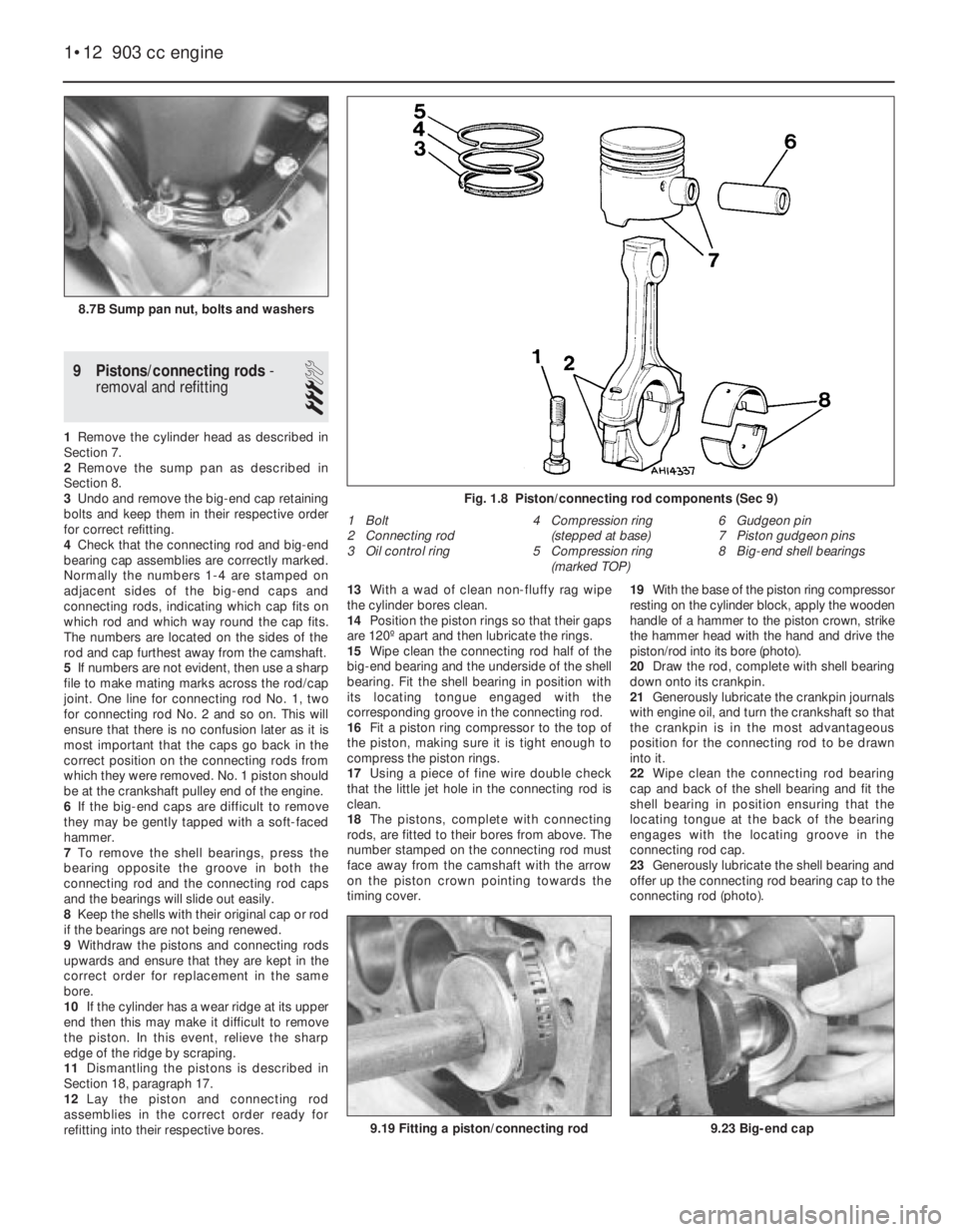 FIAT UNO 1983  Service Repair Manual 9 Pistons/connecting rods-
removal and refitting
3
1Remove the cylinder head as described in
Section 7. 
2Remove the sump pan as described in
Section 8.
3Undo and remove the big-end cap retaining
bolt
