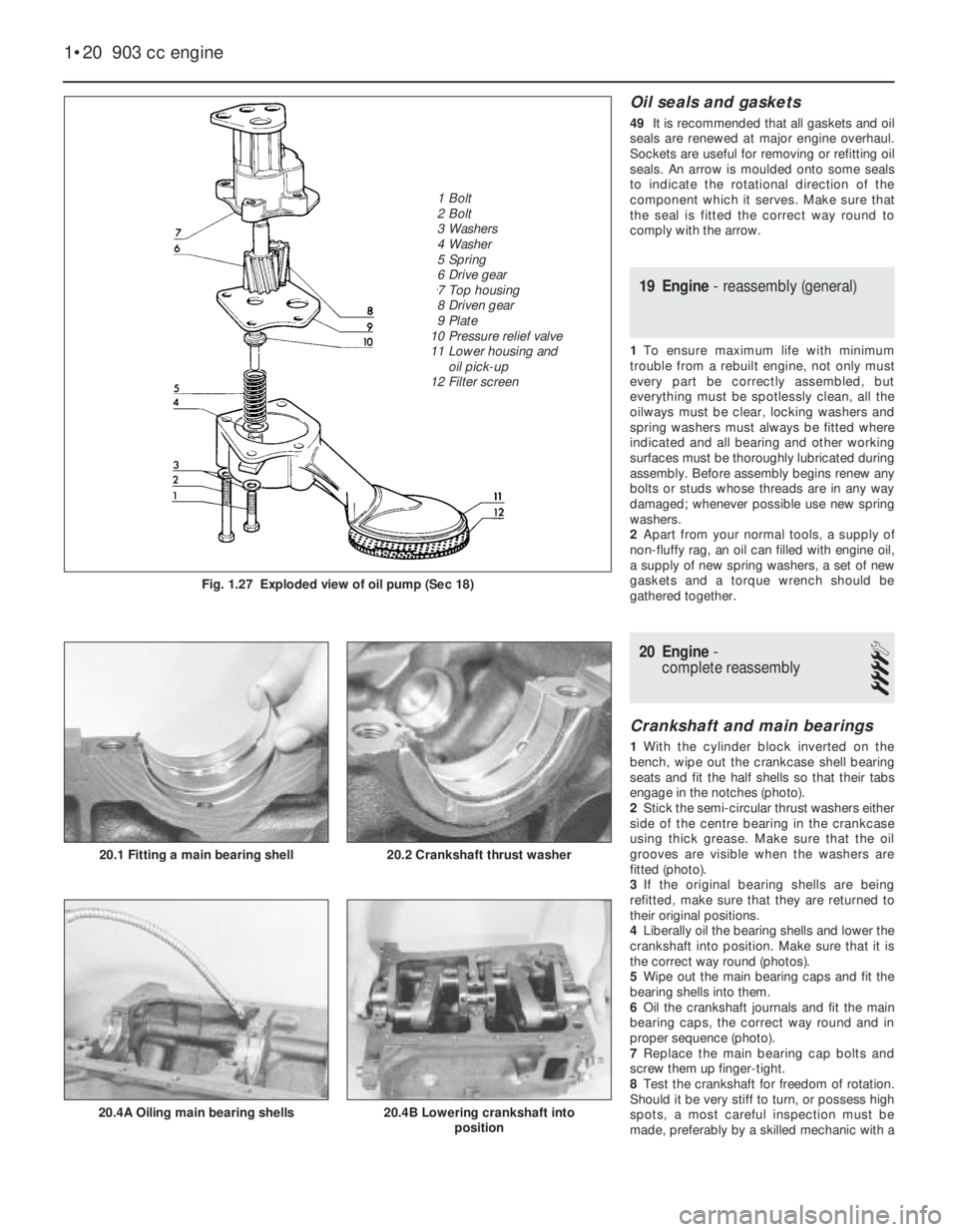 FIAT UNO 1983  Service Repair Manual Oil seals and gaskets
49It is recommended that all gaskets and oil
seals are renewed at major engine overhaul.
Sockets are useful for removing or refitting oil
seals. An arrow is moulded onto some sea