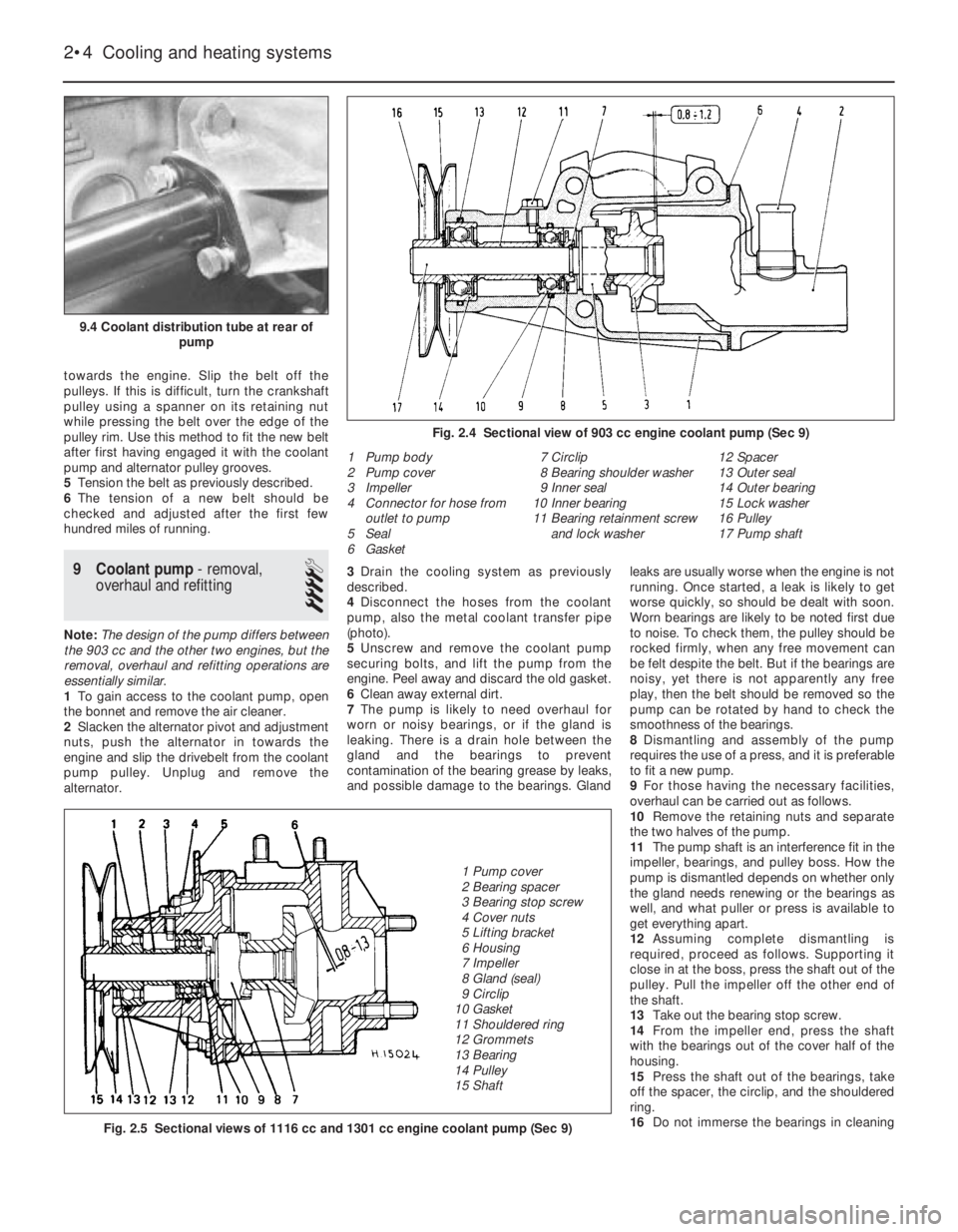 FIAT UNO 1983  Service Repair Manual towards the engine. Slip the belt off the
pulleys. If this is difficult, turn the crankshaft
pulley using a spanner on its retaining nut
while pressing the belt over the edge of the
pulley rim. Use th