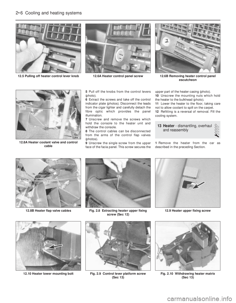 FIAT UNO 1983  Service Repair Manual 5Pull off the knobs from the control levers
(photo).
6Extract the screws and take off the control
indicator plate (photos). Disconnect the leads
from the cigar lighter and carefully detach the
fibre o
