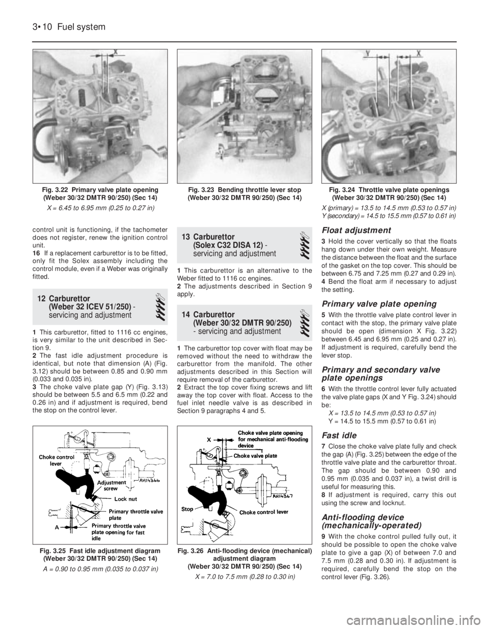 FIAT UNO 1983  Service Repair Manual control unit is functioning, if the tachometer
does not register, renew the ignition control
unit.
16If a replacement carburettor is to be fitted,
only fit the Solex assembly including the
control mod