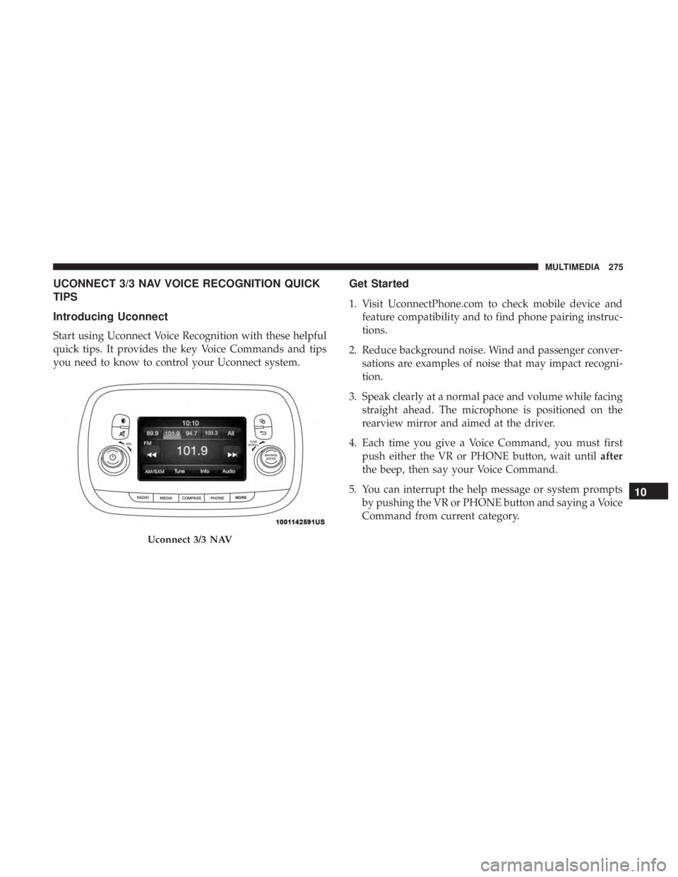 FIAT 500E 2019  Owners Manual UCONNECT 3/3 NAV VOICE RECOGNITION QUICK
TIPS
Introducing Uconnect
Start using Uconnect Voice Recognition with these helpful
quick tips. It provides the key Voice Commands and tips
you need to know to