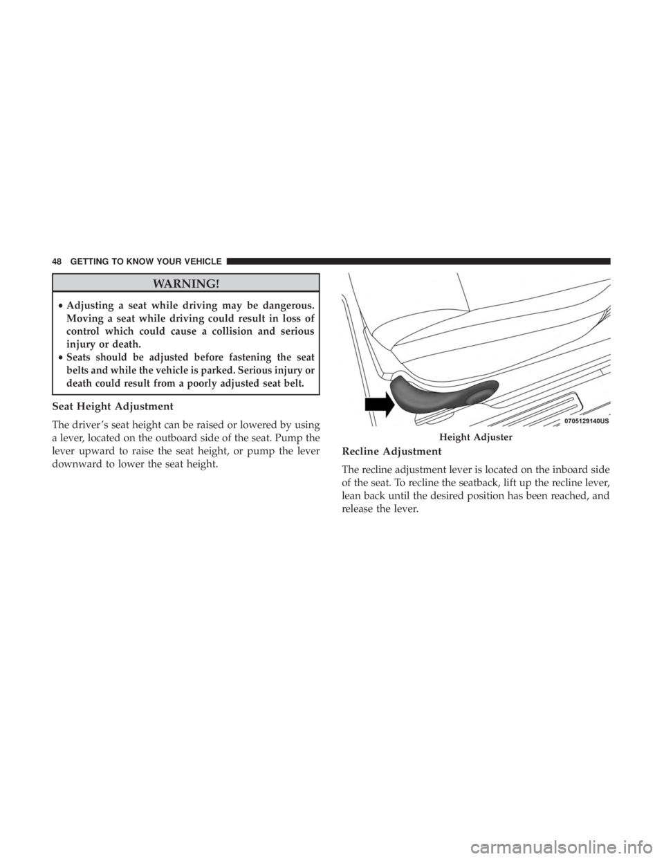 FIAT 500E 2019  Owners Manual WARNING!
•Adjusting a seat while driving may be dangerous.
Moving a seat while driving could result in loss of
control which could cause a collision and serious
injury or death.
•
Seats should be 