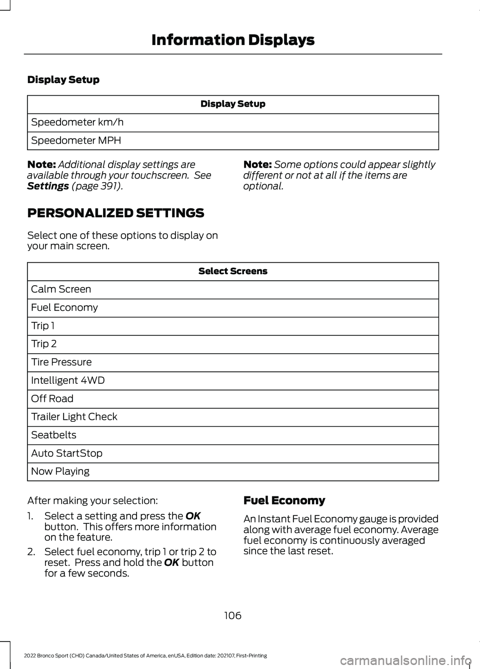 FORD BRONCO SPORT 2022  Owners Manual Display Setup
Display Setup
Speedometer km/h
Speedometer MPH
Note: Additional display settings are
available through your touchscreen.  See
Settings (page 391).
PERSONALIZED SETTINGS
Select one of the
