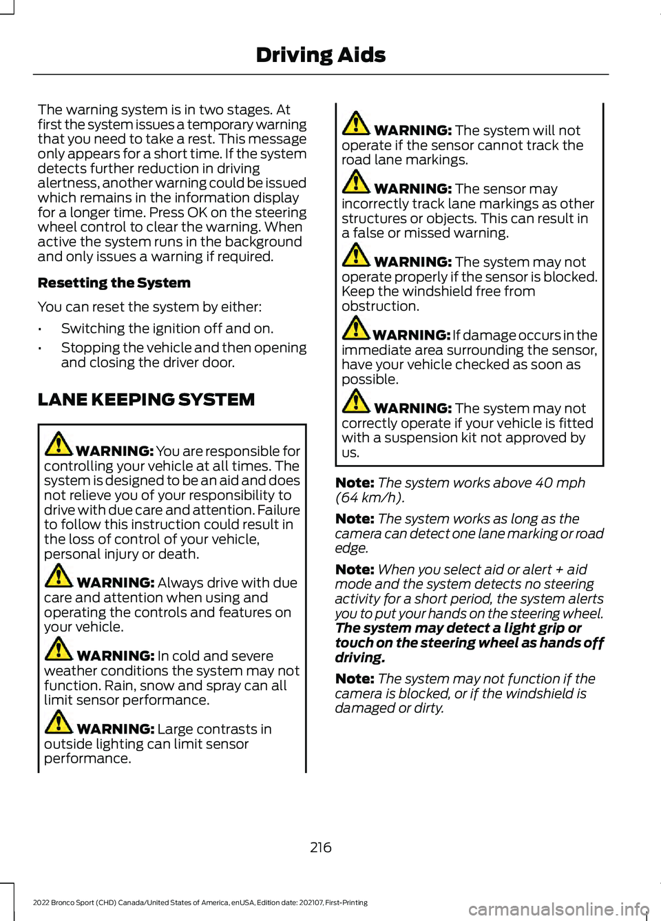 FORD BRONCO SPORT 2022  Owners Manual The warning system is in two stages. At
first the system issues a temporary warning
that you need to take a rest. This message
only appears for a short time. If the system
detects further reduction in