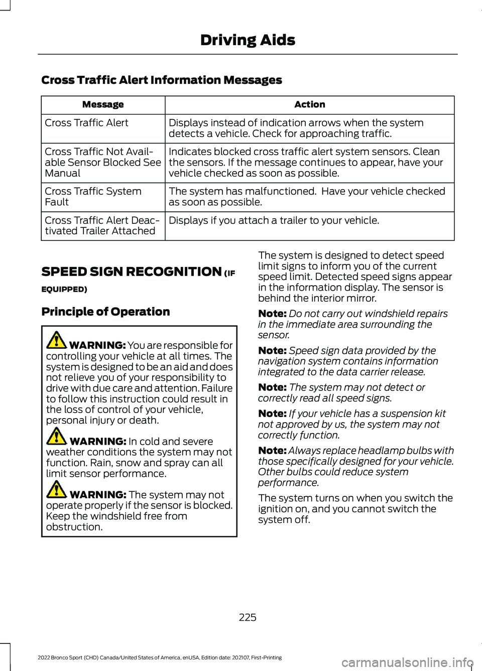 FORD BRONCO SPORT 2022  Owners Manual Cross Traffic Alert Information Messages
Action
Message
Displays instead of indication arrows when the system
detects a vehicle. Check for approaching traffic.
Cross Traffic Alert
Indicates blocked cr
