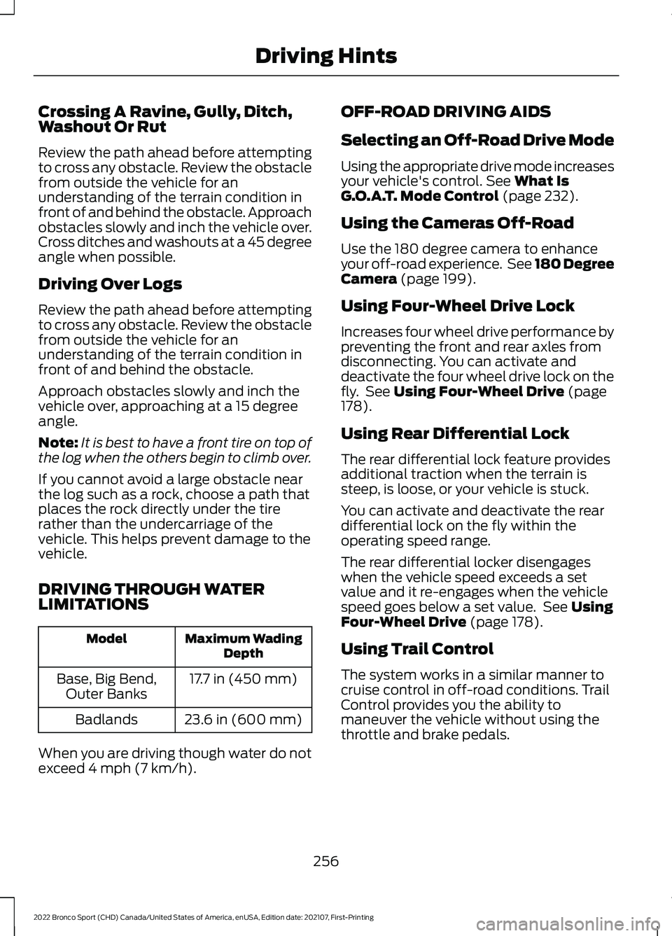 FORD BRONCO SPORT 2022  Owners Manual Crossing A Ravine, Gully, Ditch,
Washout Or Rut
Review the path ahead before attempting
to cross any obstacle. Review the obstacle
from outside the vehicle for an
understanding of the terrain conditio