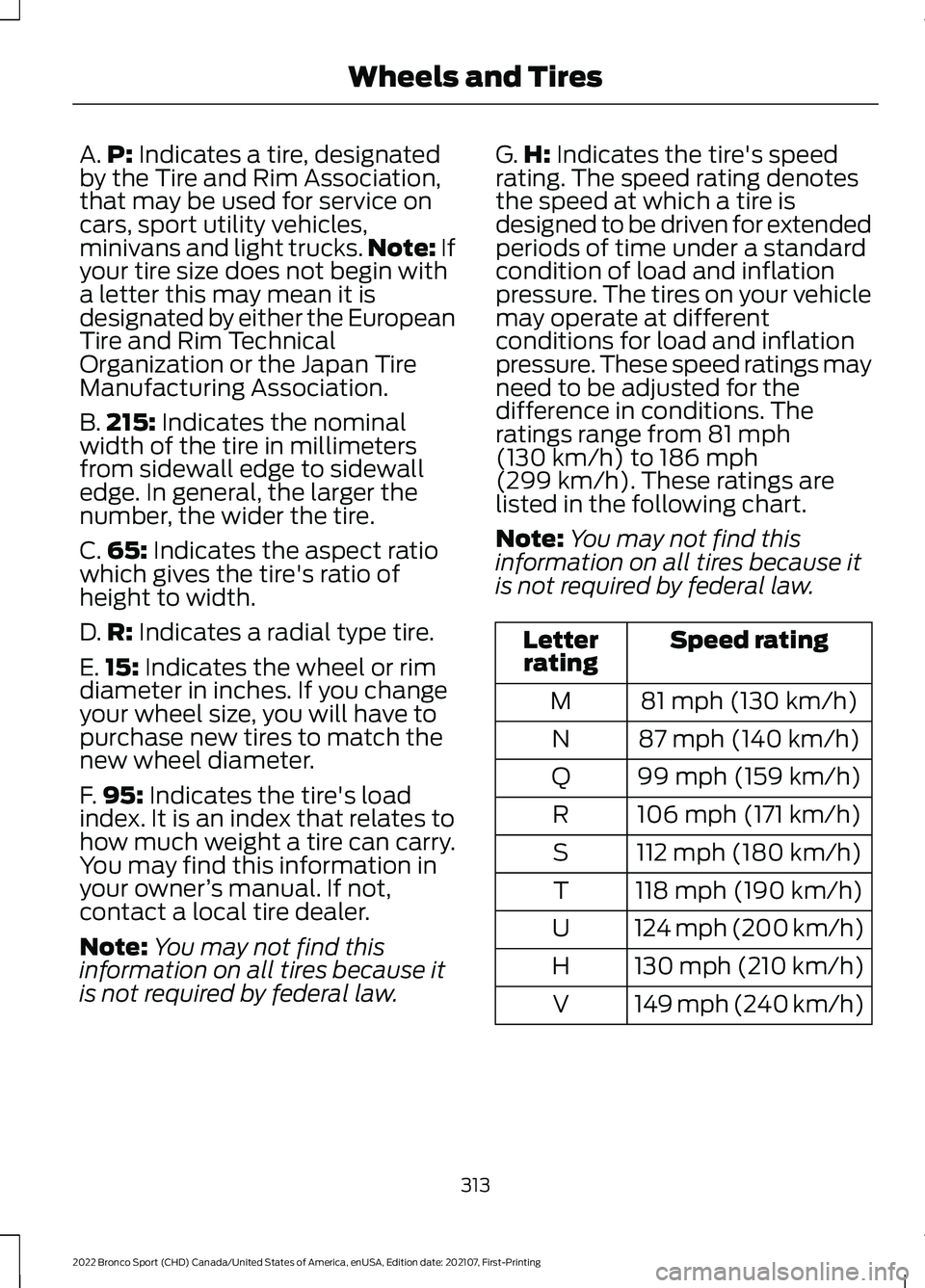 FORD BRONCO SPORT 2022 Owners Manual A.
P: Indicates a tire, designated
by the Tire and Rim Association,
that may be used for service on
cars, sport utility vehicles,
minivans and light trucks. Note:
If
your tire size does not begin wit FORD BRONCO SPORT 2022 Owners Manual A.
P: Indicates a tire, designated
by the Tire and Rim Association,
that may be used for service on
cars, sport utility vehicles,
minivans and light trucks. Note:
If
your tire size does not begin wit