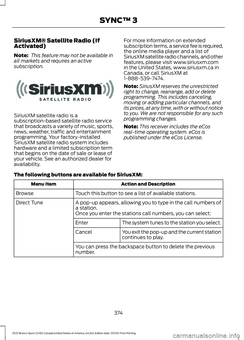 FORD BRONCO SPORT 2022  Owners Manual SiriusXM® Satellite Radio (If
Activated)
Note:
 This feature may not be available in
all markets and requires an active
subscription. SiriusXM satellite radio is a
subscription-based satellite radio 