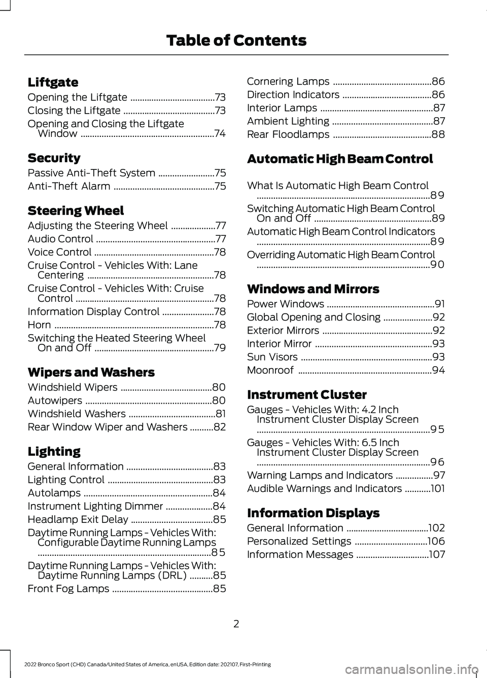 FORD BRONCO SPORT 2022 Owners Manual Liftgate
Opening the Liftgate
....................................73
Closing the Liftgate .......................................
73
Opening and Closing the Liftgate Window ........................... FORD BRONCO SPORT 2022 Owners Manual Liftgate
Opening the Liftgate
....................................73
Closing the Liftgate .......................................
73
Opening and Closing the Liftgate Window ...........................