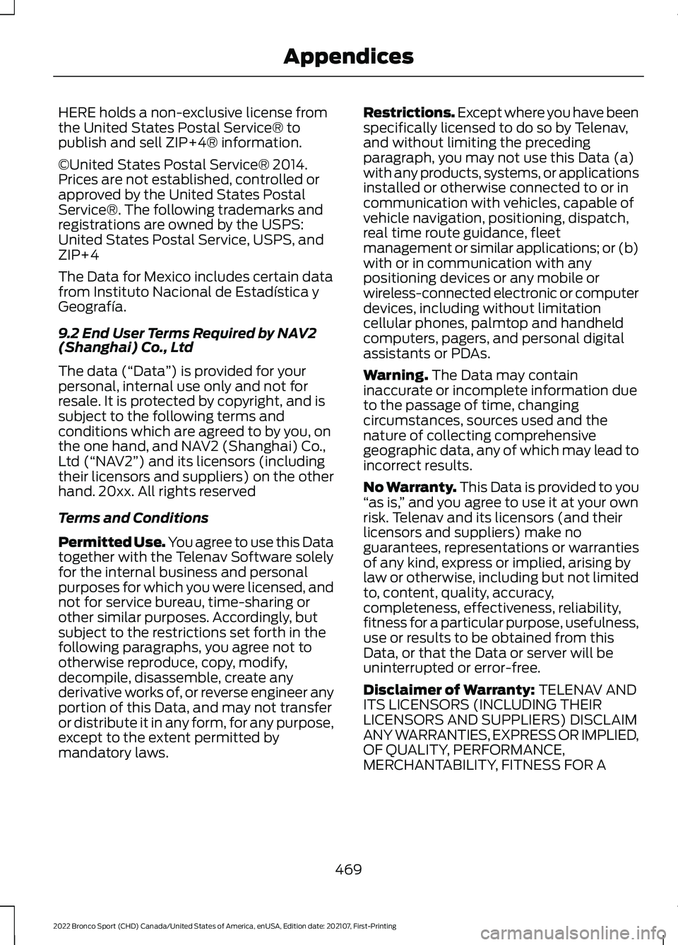 FORD BRONCO SPORT 2022  Owners Manual HERE holds a non-exclusive license from
the United States Postal Service® to
publish and sell ZIP+4® information.
©United States Postal Service® 2014.
Prices are not established, controlled or
app