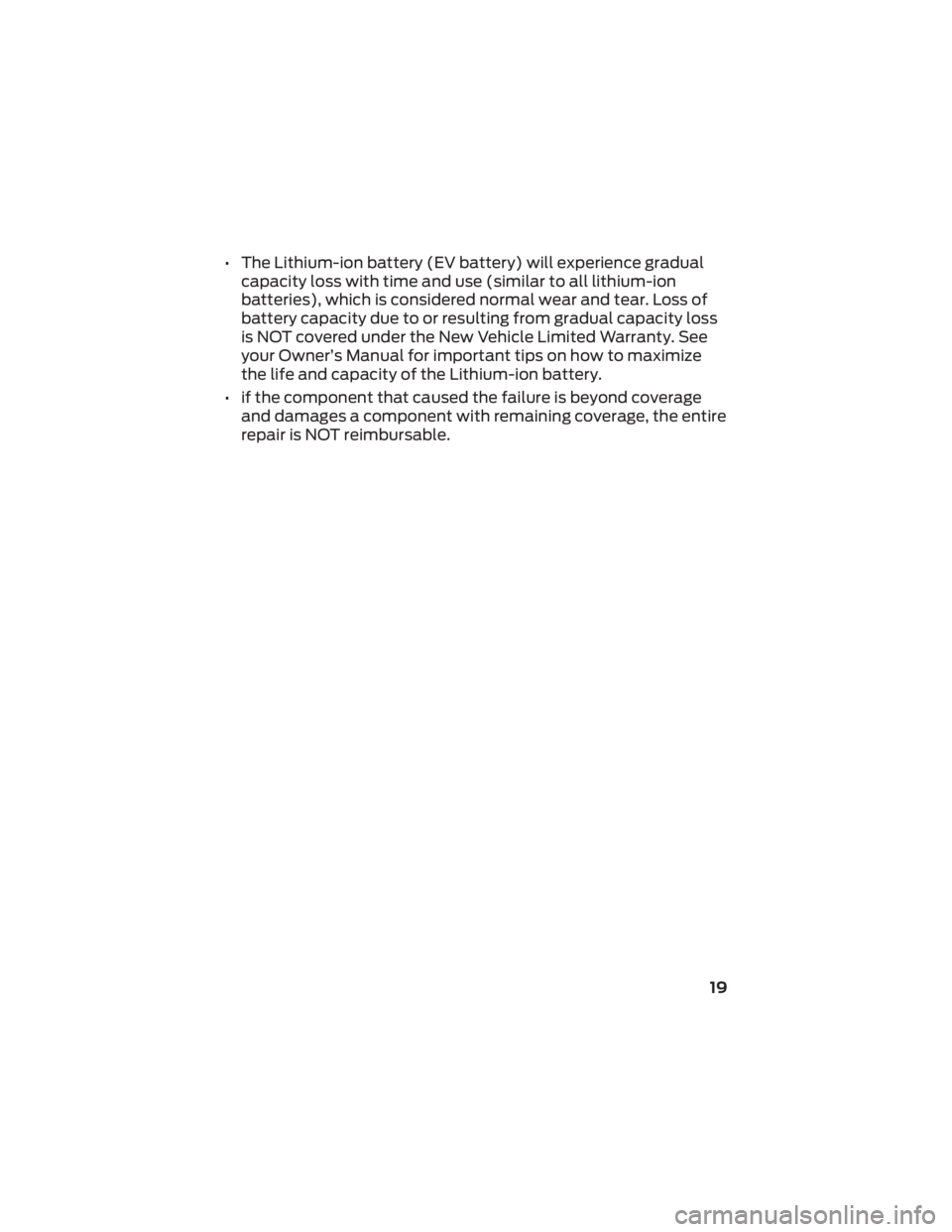FORD E-450 2022  Warranty Guide • The Lithium-ion battery (EV battery) will experience gradualcapacity loss with time and use (similar to all lithium-ion
batteries), which is considered normal wear and tear. Loss of
battery capaci