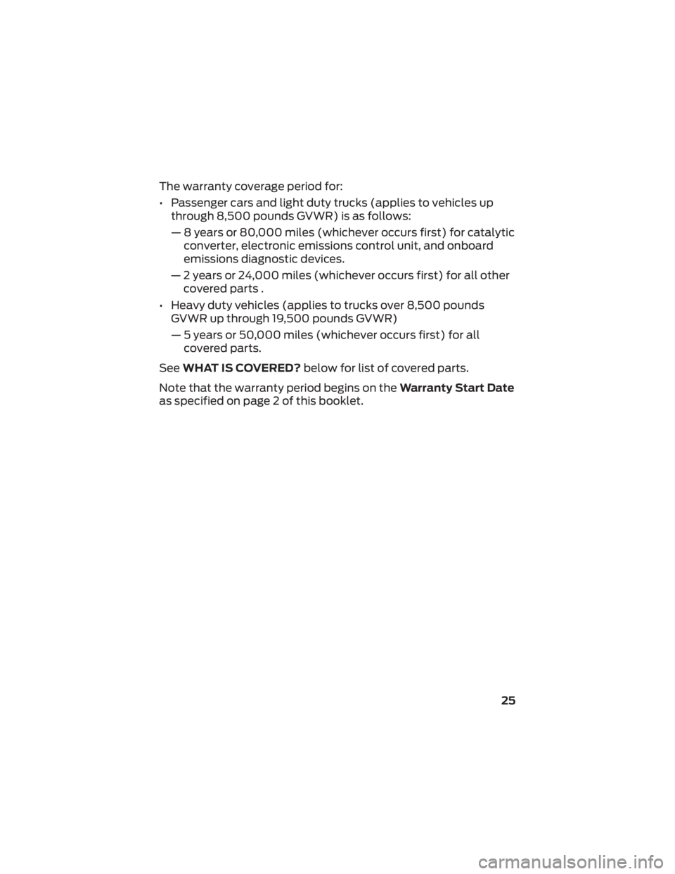 FORD E-450 2022  Warranty Guide The warranty coverage period for:
• Passenger cars and light duty trucks (applies to vehicles upthrough 8,500 pounds GVWR) is as follows:
— 8 years or 80,000 miles (whichever occurs first) for cat