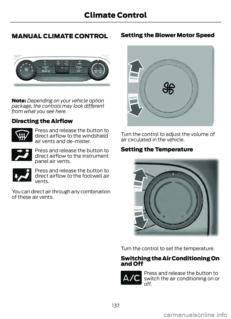FORD ESCAPE 2022  Owners Manual MANUAL CLIMATE CONTROL
E290056
Note:Depending on your vehicle option
package, the controls may look different
from what you see here.
Directing the Airflow
Press and release the button to
direct airfl