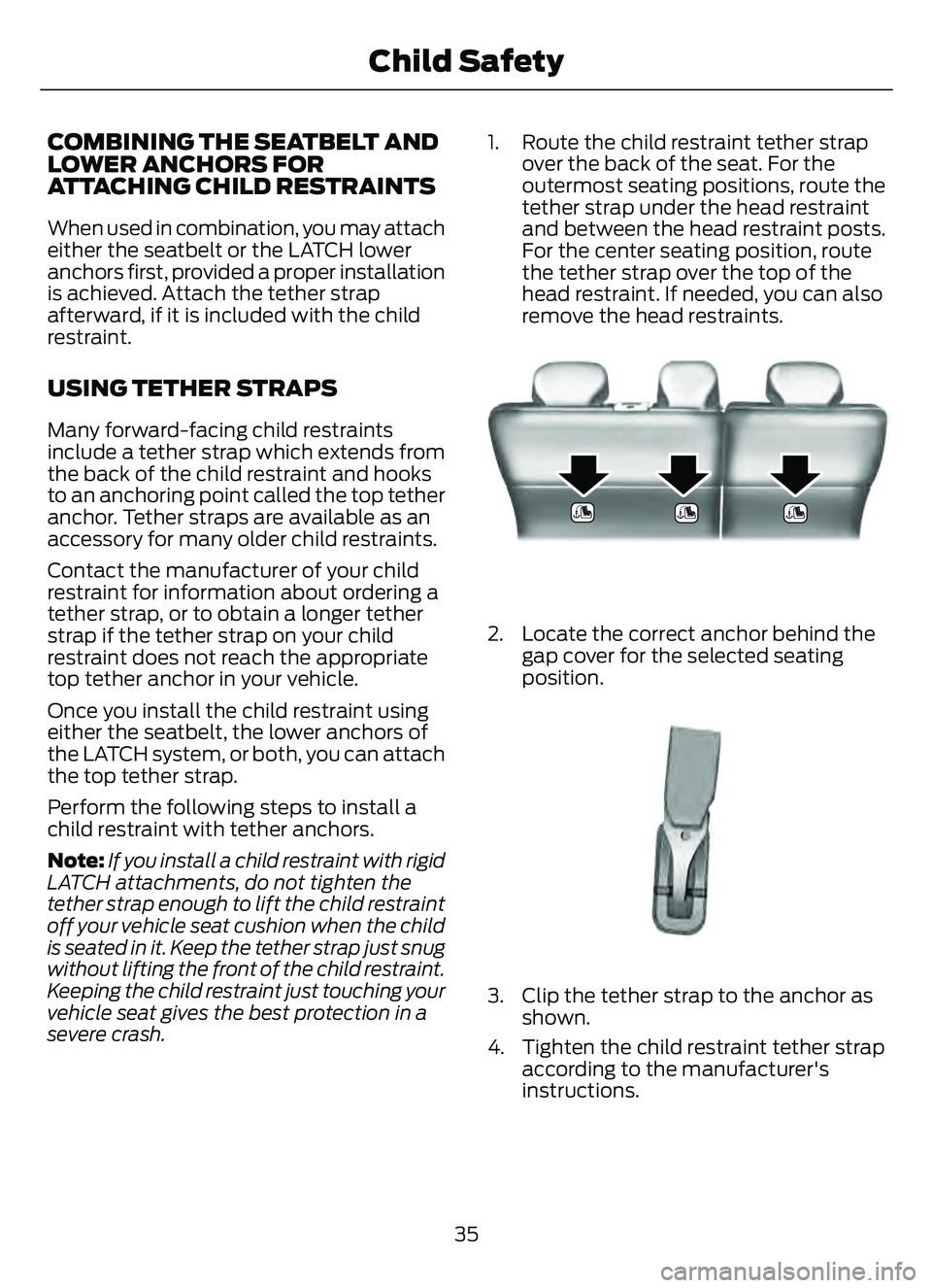 FORD ESCAPE 2022  Owners Manual COMBINING THE SEATBELT AND
LOWER ANCHORS FOR
ATTACHING CHILD RESTRAINTS
When used in combination, you may attach
either the seatbelt or the LATCH lower
anchors first, provided a proper installation
is
