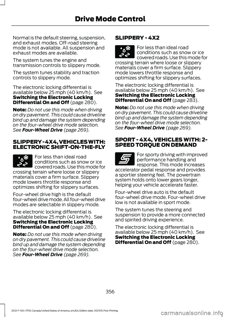 FORD F-150 2022 Owners Manual Normal is the default steering, suspension,
and exhaust modes. Off-road steering
mode is not available. All suspension and
exhaust modes are available.
The system tunes the engine and
transmission con FORD F-150 2022 Owners Manual Normal is the default steering, suspension,
and exhaust modes. Off-road steering
mode is not available. All suspension and
exhaust modes are available.
The system tunes the engine and
transmission con