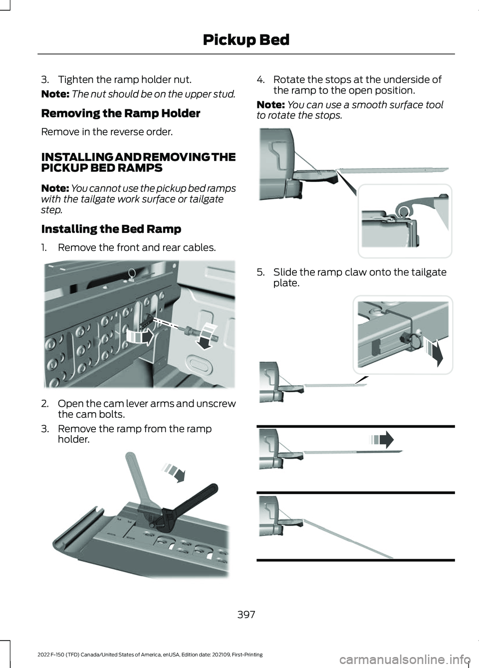 FORD F-150 2022  Owners Manual 3. Tighten the ramp holder nut.
Note:
The nut should be on the upper stud.
Removing the Ramp Holder
Remove in the reverse order.
INSTALLING AND REMOVING THE
PICKUP BED RAMPS
Note: You cannot use the p