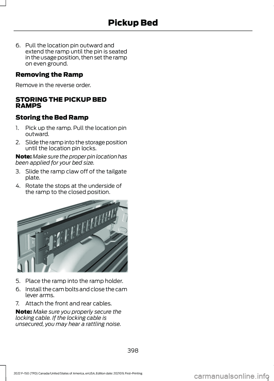 FORD F-150 2022  Owners Manual 6. Pull the location pin outward and
extend the ramp until the pin is seated
in the usage position, then set the ramp
on even ground.
Removing the Ramp
Remove in the reverse order.
STORING THE PICKUP 