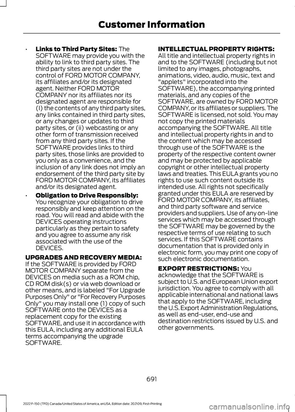 FORD F-150 2022 Owners Manual •
Links to Third Party Sites: The
SOFTWARE may provide you with the
ability to link to third party sites. The
third party sites are not under the
control of FORD MOTOR COMPANY,
its affiliates and/or FORD F-150 2022 Owners Manual •
Links to Third Party Sites: The
SOFTWARE may provide you with the
ability to link to third party sites. The
third party sites are not under the
control of FORD MOTOR COMPANY,
its affiliates and/or