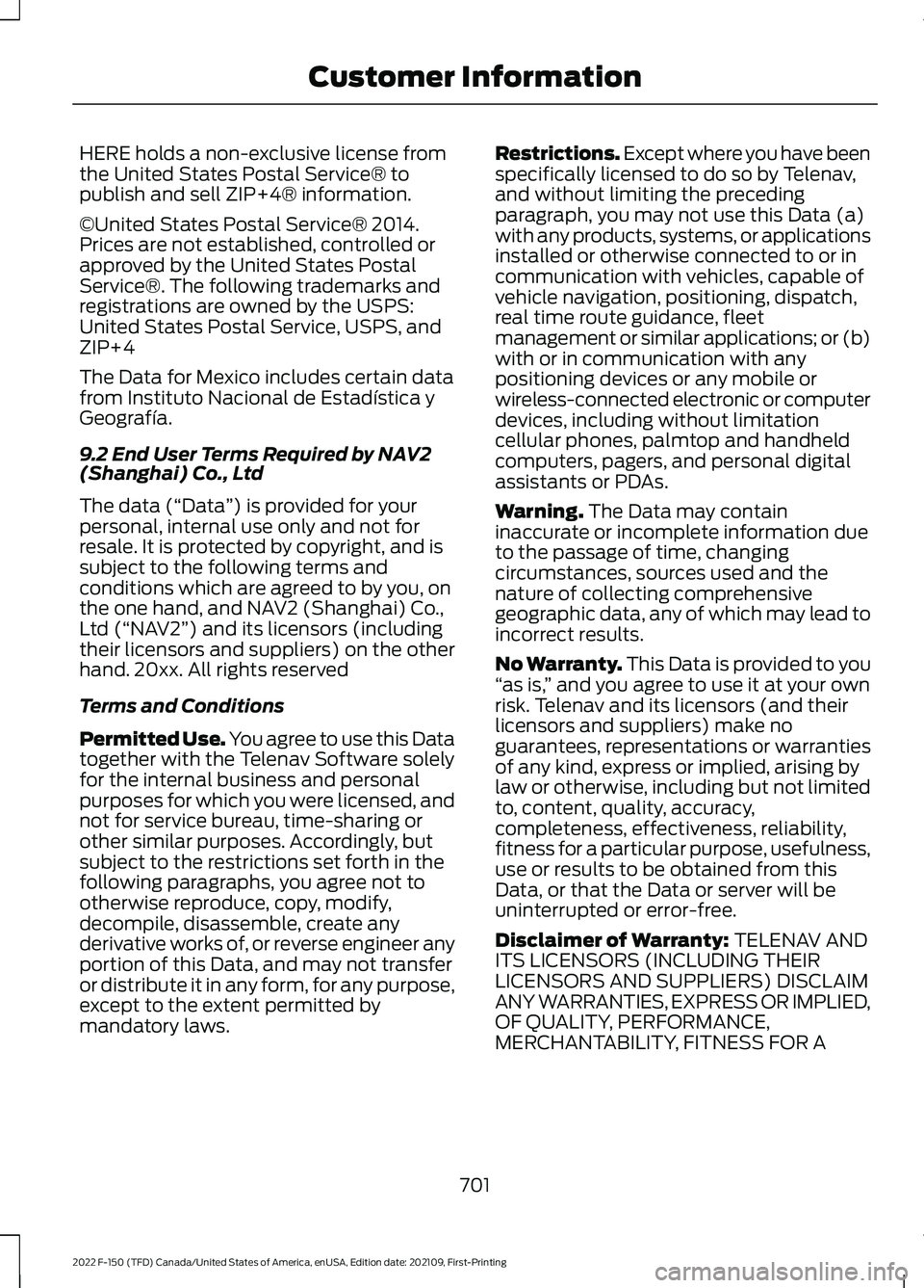 FORD F-150 2022 Owners Manual HERE holds a non-exclusive license from
the United States Postal Service® to
publish and sell ZIP+4® information.
©United States Postal Service® 2014.
Prices are not established, controlled or
app FORD F-150 2022 Owners Manual HERE holds a non-exclusive license from
the United States Postal Service® to
publish and sell ZIP+4® information.
©United States Postal Service® 2014.
Prices are not established, controlled or
app