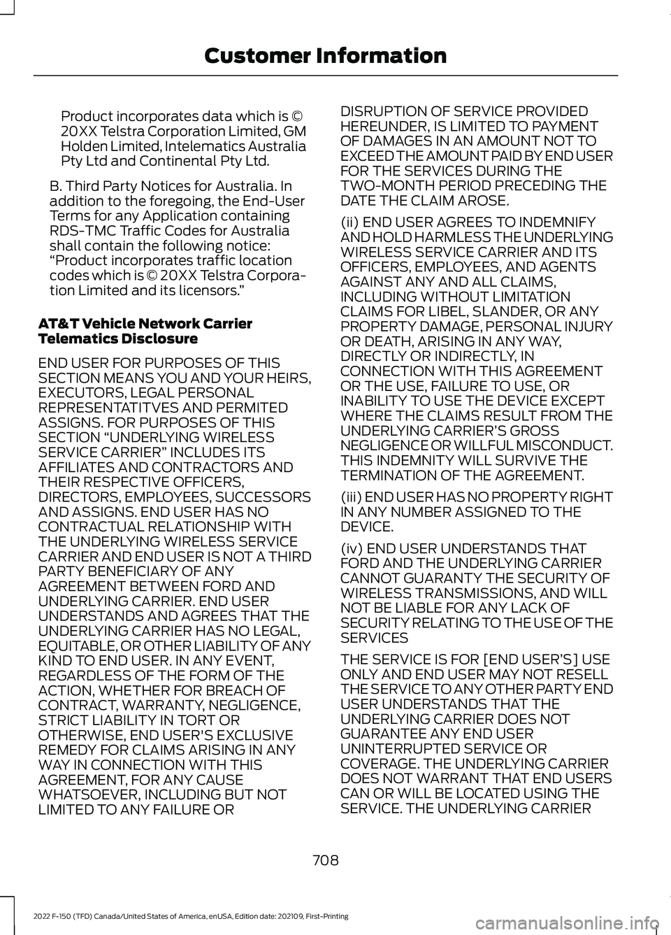 FORD F-150 2022 Owners Manual Product incorporates data which is ©
20XX Telstra Corporation Limited, GM
Holden Limited, Intelematics Australia
Pty Ltd and Continental Pty Ltd.
B. Third Party Notices for Australia. In
addition to FORD F-150 2022 Owners Manual Product incorporates data which is ©
20XX Telstra Corporation Limited, GM
Holden Limited, Intelematics Australia
Pty Ltd and Continental Pty Ltd.
B. Third Party Notices for Australia. In
addition to